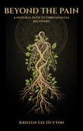 Beyond The Pain - A Natural Path to Fibromyalgia Recovery